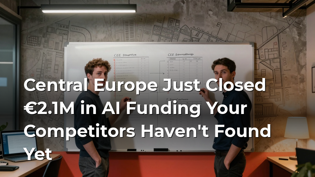 Central Europe Just Closed €2.1M in AI Funding Your Competitors Haven't Found Yet