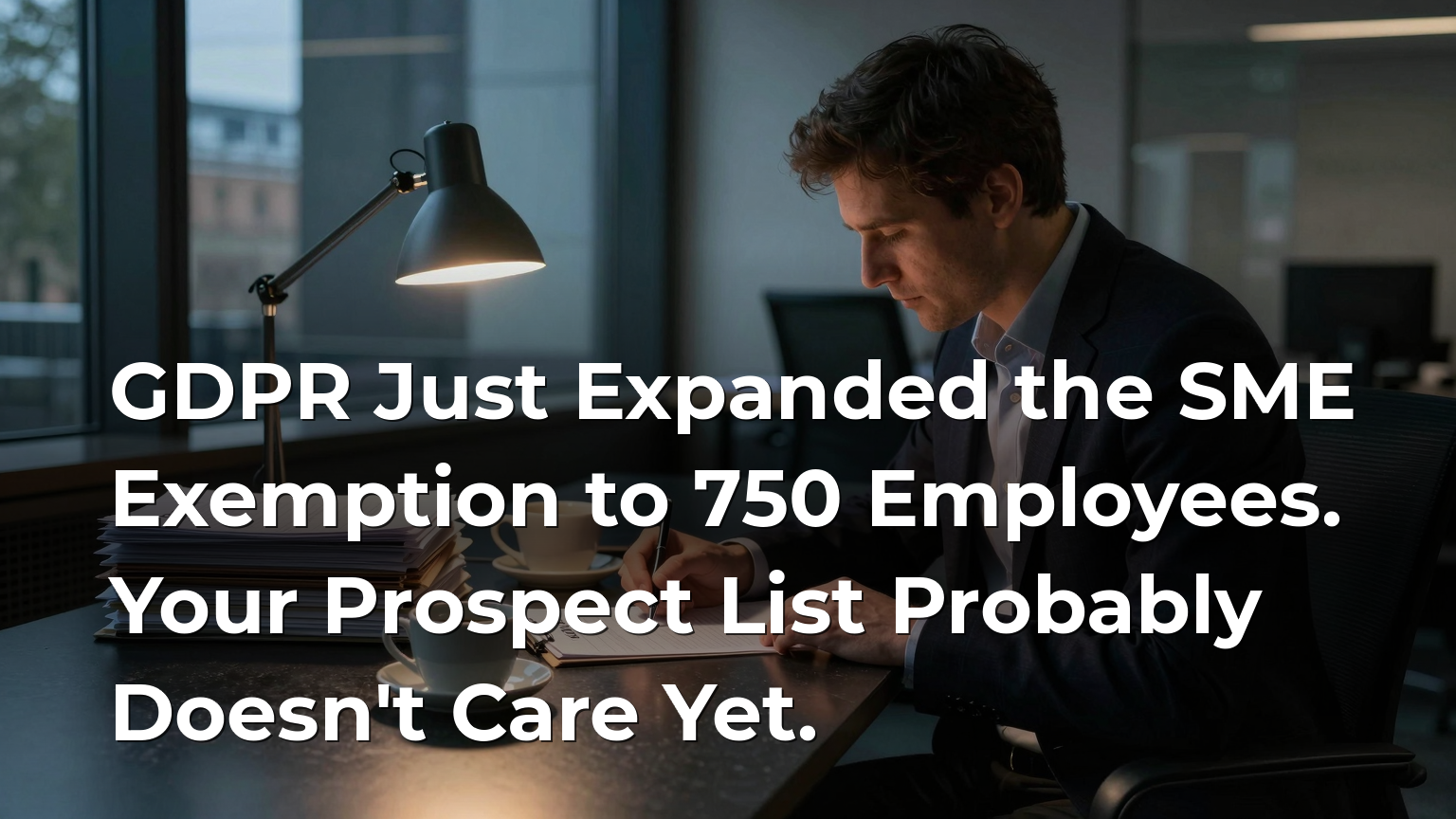 GDPR Just Expanded the SME Exemption to 750 Employees. Your Prospect List Probably Doesn't Care Yet.